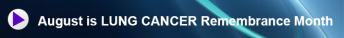 lung-cancer-month26f August is Lung Cancer Awareness Month